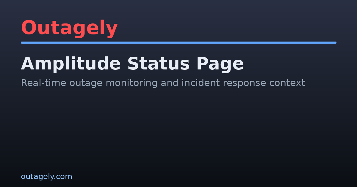 Amplitude Service Status Today: Live Incidents, Downtime & Recovery ...