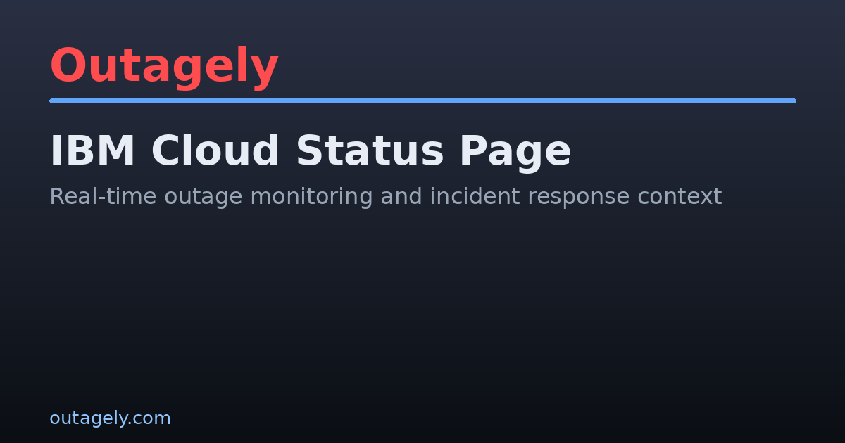 IBM Cloud Status Today: Live Outages, Service Health & Incidents | Outagely